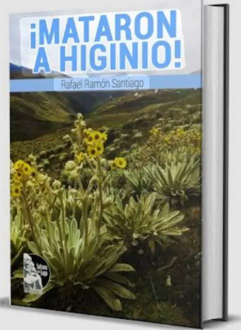 Portada de «¡Mataron a Higinio!», de Rafael Ramón Santiago, con los frailejones en flor del páramo pueblollanero.