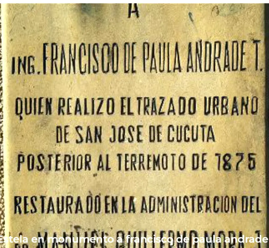 Detalle de la placa del pedestal: «Ing. Francisco de Paula Andrade T. Quien realizó el trazado urbano de San José de Cúcuta posterior al terremoto de 1875».