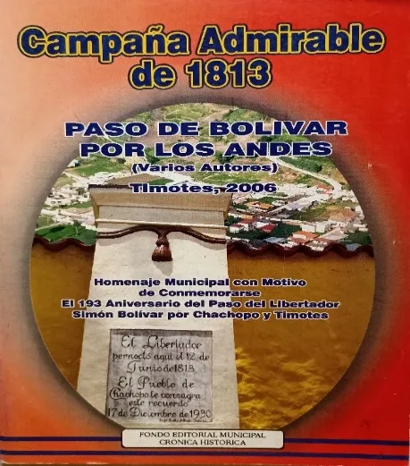Portada de «Campaña Admirable de 1813. Paso de Bolívar por los Andes», varios autores, Timotes, 2006. Reproduce la placa de Chachopo: «El Libertador pernoctó aquí el 12 de junio de 1813. El pueblo de Chachopo le consagra este recuerdo, 17 de diciembre de 1930».